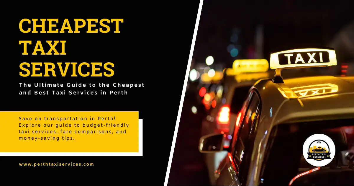 The Ultimate Guide to the Cheapest and Best Taxi Services in Perth